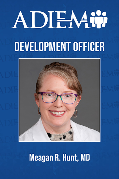 ADIEM 2026-27 Executive Committee 400x600 - Meagan R. Hunt, MD