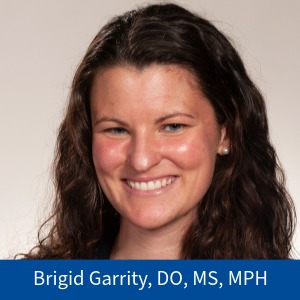 Brigid Garrity, DO, MS, MPH