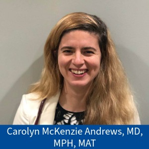 Carolyn McKenzie Andrews, MD, MPH, MAT